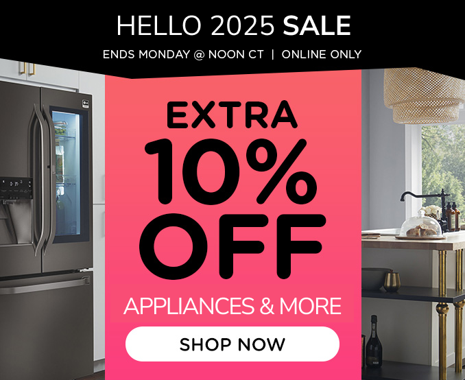 Hello 2025 Sale! Online Only - Extra 10% off Appliances and More - Ends 1/6 @ Noon